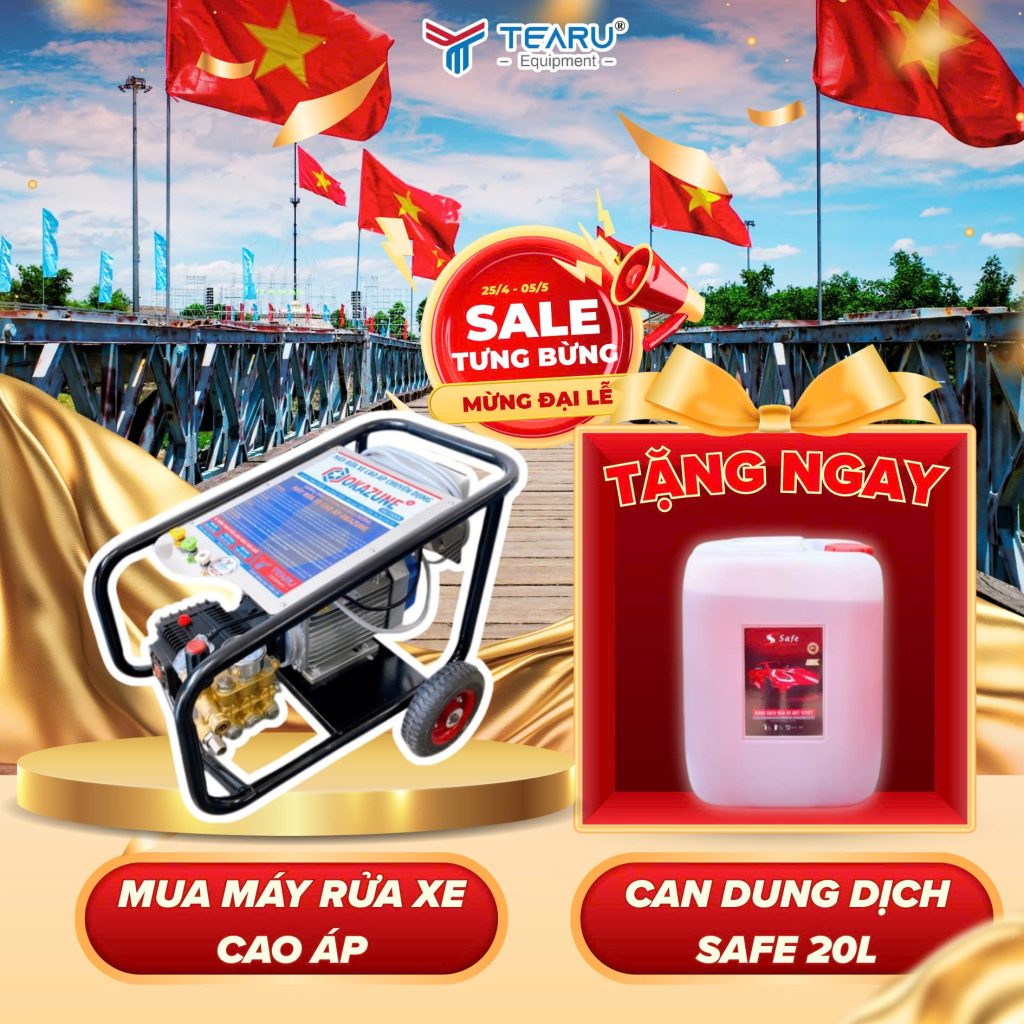 Khuyến Mãi Tưng Bừng Mừng Đại Lễ Giỗ Tổ Hùng Vương Và 30/4 – 1/5 Cùng TEARU 2 Khuyến mãi khủng tặng can dung dịch rửa xe Safe 20L khi mua máy rửa xe cao áp